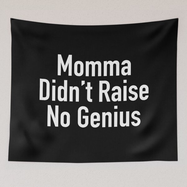 Item preview, Momma Didn’t Raise No Genius Funny Design designed and sold by Cute Designs Shop.