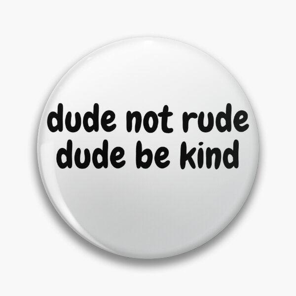 Item preview, dude not rude dude be kind designed and sold by Omniodise.