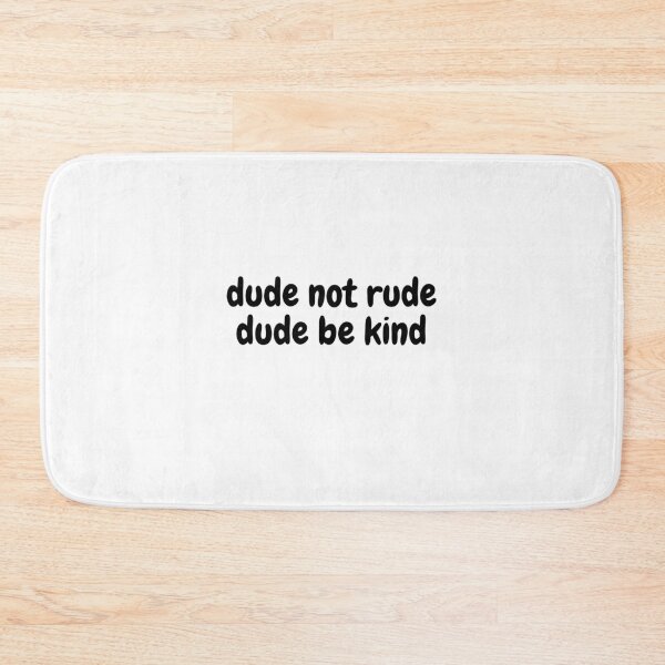 Item preview, dude not rude dude be kind designed and sold by Omniodise.