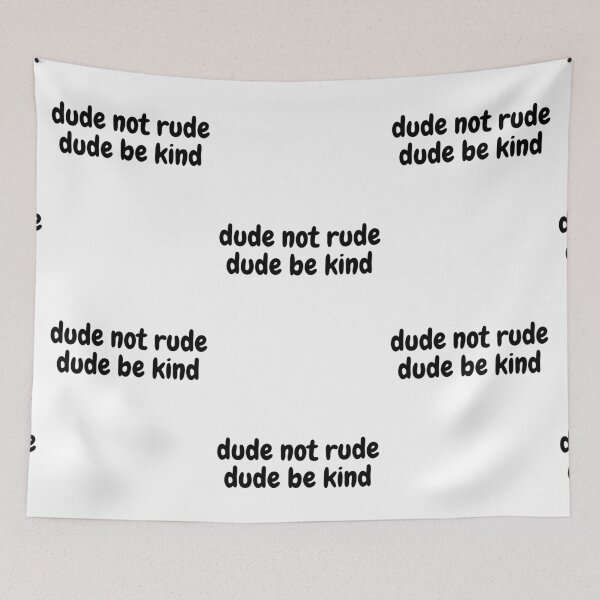Item preview, dude not rude dude be kind designed and sold by Omniodise.