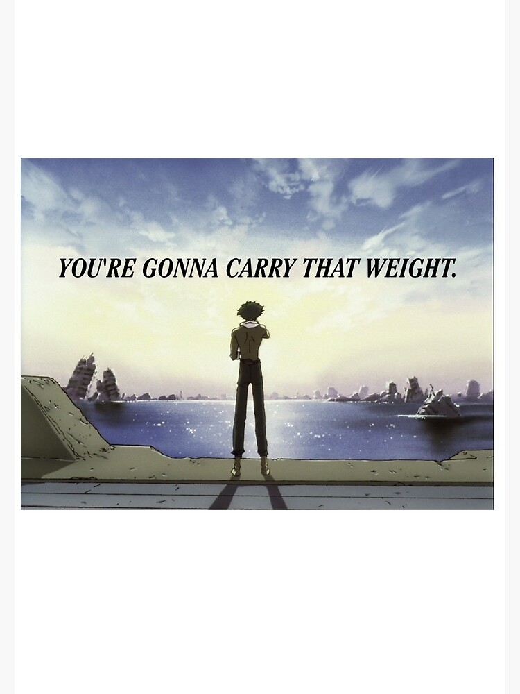 "Cowboy Bebop Anime Spike at the Ocean ("You're Gonna Carry That Weight - Cowboy Bebop Youre Gonna Carry That Weight