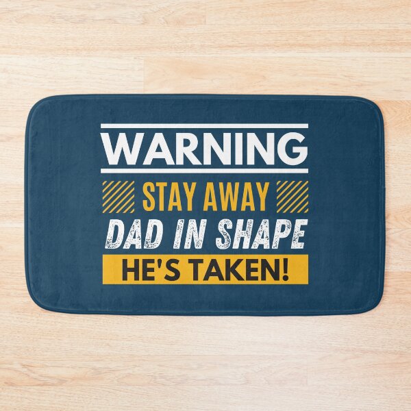 Item preview, Stay away, Dad in shape, he's taken designed and sold by Unchainthebeast.