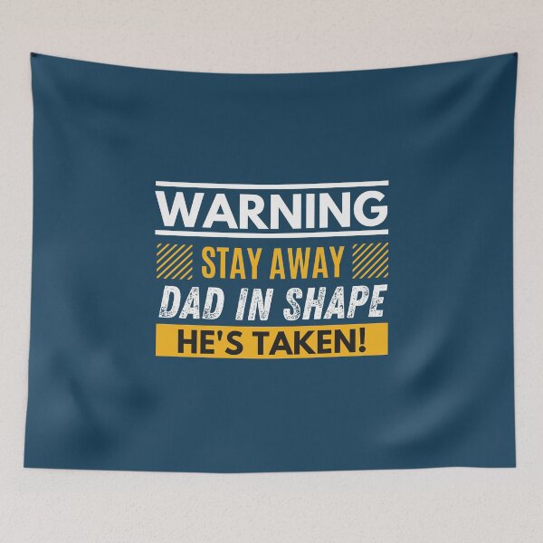 Item preview, Stay away, Dad in shape, he's taken designed and sold by Unchainthebeast.