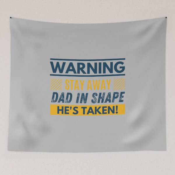 Item preview, Stay away, Dad in shape, he's taken designed and sold by Unchainthebeast.