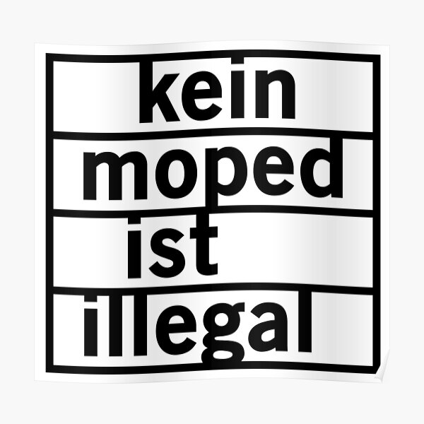 Kein Moped ist illegal (schwarz) Poster