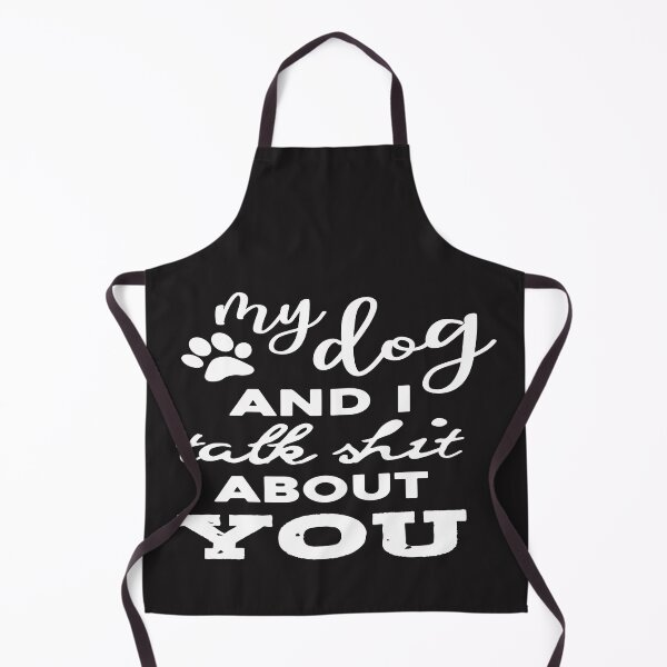 Item preview, Funny Dog Quote Sarcastic My Dog and I Talk Shit about You  designed and sold by mydesigns15.