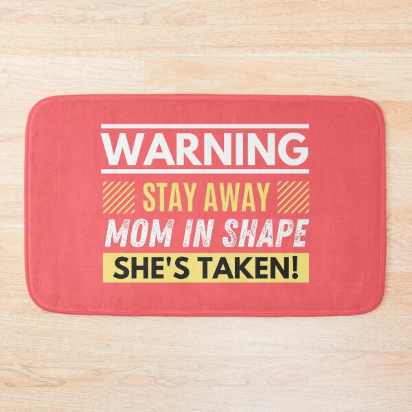 Item preview, Stay away, mom in shape, she's taken designed and sold by Unchainthebeast.