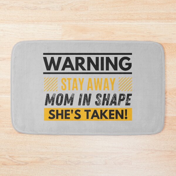 Item preview, Stay away, mom in shape, she's taken designed and sold by Unchainthebeast.