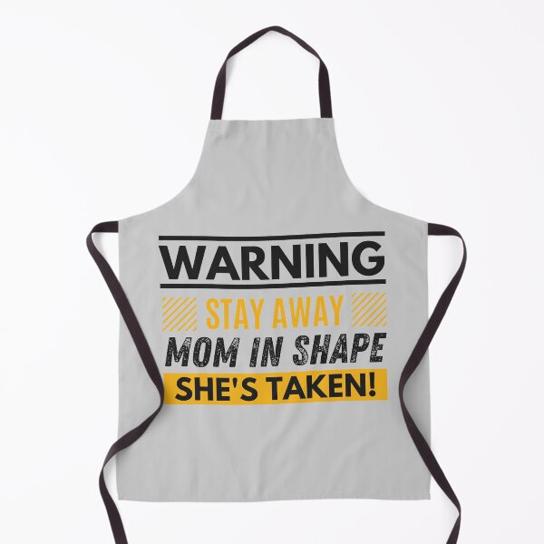 Item preview, Stay away, mom in shape, she's taken designed and sold by Unchainthebeast.
