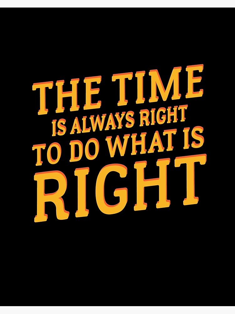 Impression Rigide Faire Ce Qui Est Juste Justice Sociale Politique Citation De Gauche Anti Raciste Par Sillyquestions Redbubble