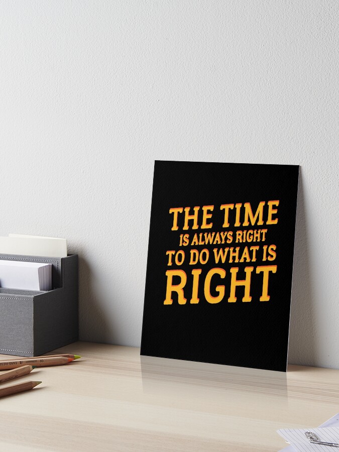 Impression Rigide Faire Ce Qui Est Juste Justice Sociale Politique Citation De Gauche Anti Raciste Par Sillyquestions Redbubble