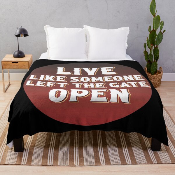 Item preview, Live like someone left the gate open designed and sold by ColoredRatio.