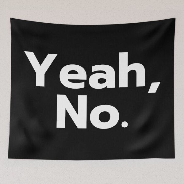 Item preview, Yeah, No. designed and sold by Gerhanj.