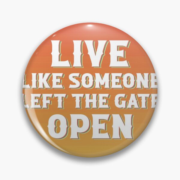 Item preview, Live like someone left the gate open designed and sold by ColoredRatio.