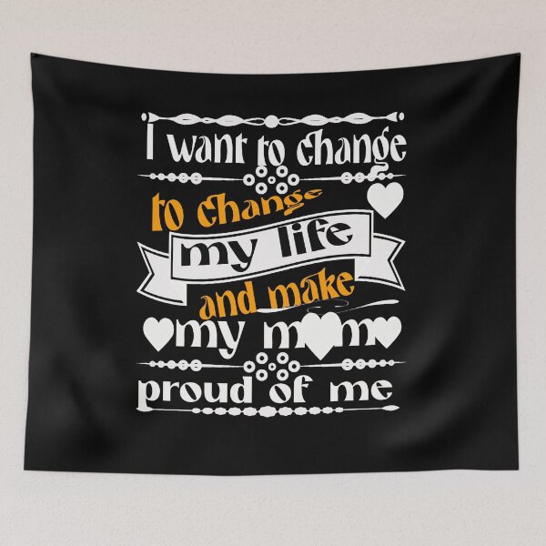 Item preview, I want to change my life, and make my mom proud of me designed and sold by hakiseller.