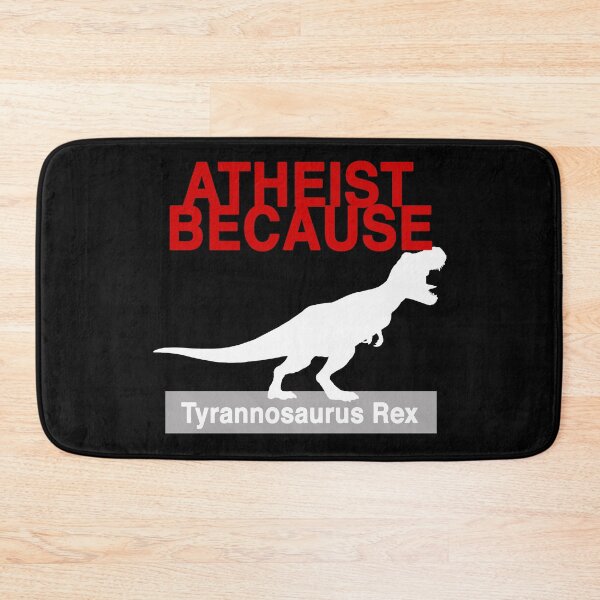 Item preview, Atheist Because: Tyrannosaurus Rex. designed and sold by AtheistBecause.