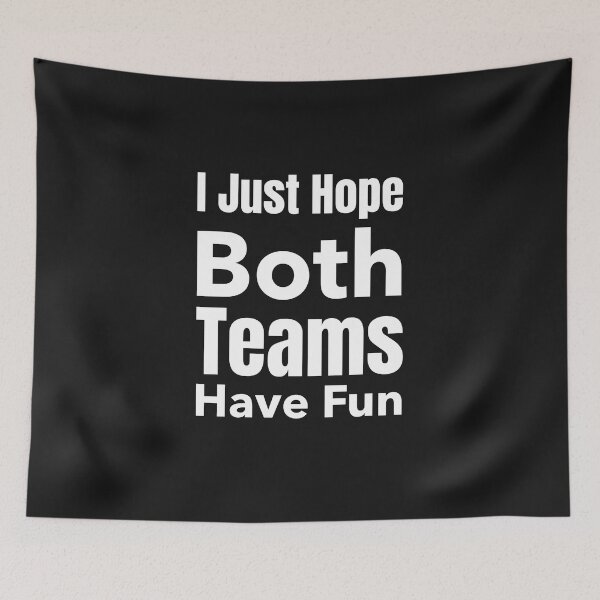 Item preview, I Just Hope Both Teams Have Fun designed and sold by DiscGolfTees.