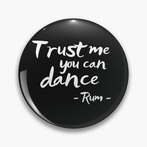 Item preview, Trust me you can dance, rum designed and sold by Smileycreation.