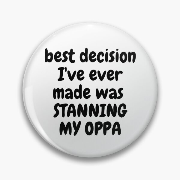 Item preview, best decision I've ever made was STANNING MY OPPA designed and sold by Omniodise.