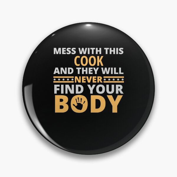 Item preview, Mess With This Cook And They Will Never Find Your Body designed and sold by geniusshirtsss.