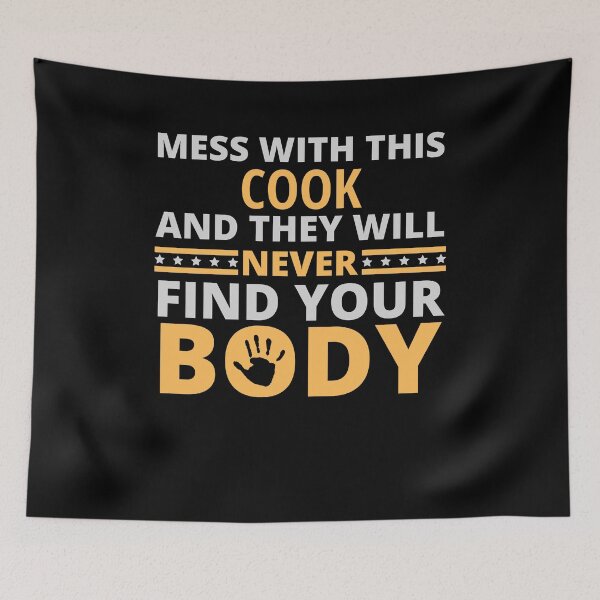 Item preview, Mess With This Cook And They Will Never Find Your Body designed and sold by geniusshirtsss.