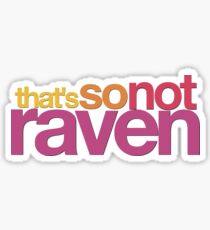 That's So Not Raven Sticker