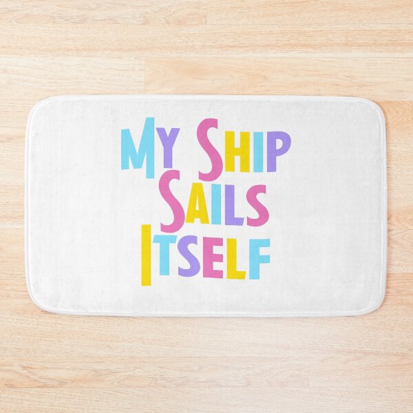 Item preview, My Ship Sails Itself designed and sold by rissidesigns.