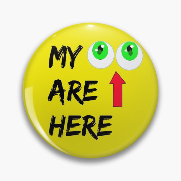 Item preview, My Eyes Are Up Here designed and sold by ChibiSap.