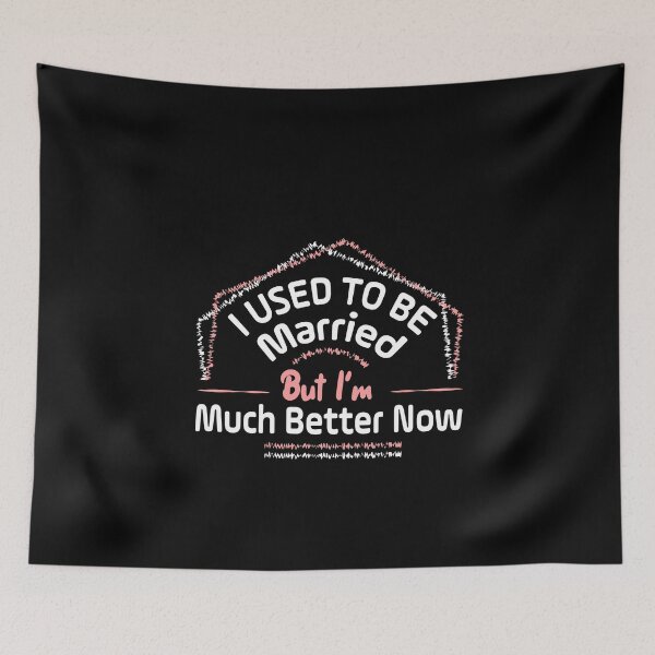 Item preview, I USED TO BE MARRIED BUT I'M MUCH BETTER NOW designed and sold by NSTeeDesign.
