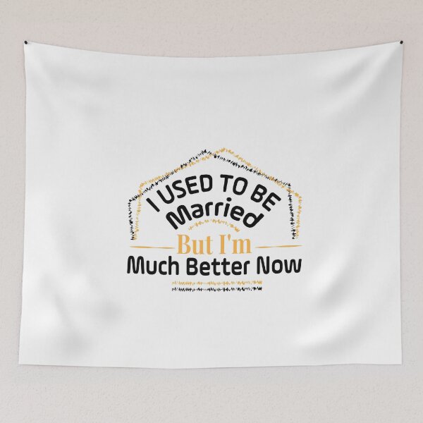 Item preview, I USED TO BE MARRIED BUT I'M MUCH BETTER NOW designed and sold by NSTeeDesign.