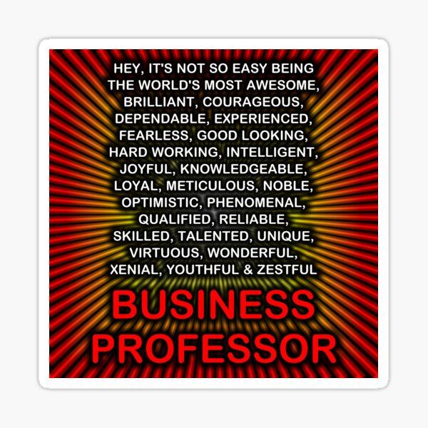 Hey, It’s Not So Easy Being ... Business Professor  Sticker