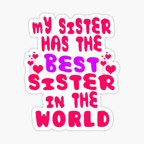 Item preview, My sister has the best sister in the world designed and sold by Crystalsgraphix.