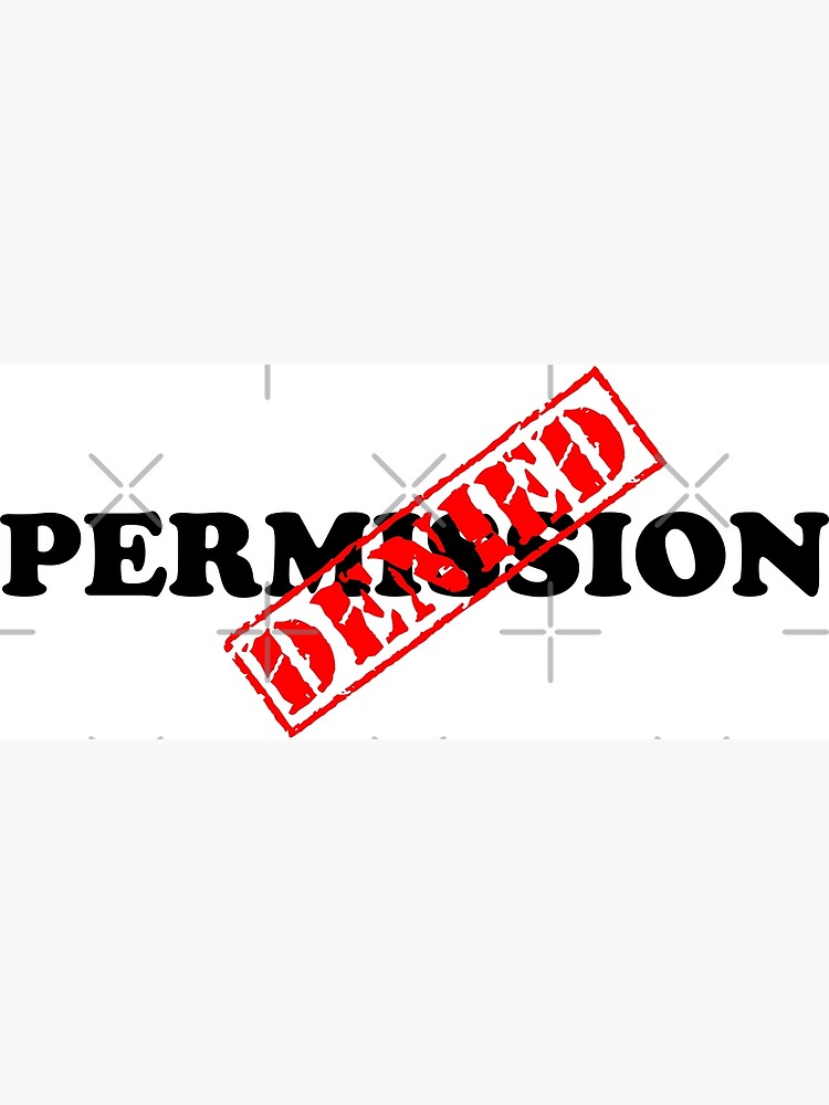 permission-denied-poster-by-domgdesign-redbubble