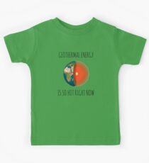 GEOTHERMAL ENERGY IS SO HOT RIGHT NOW Kids Tee
