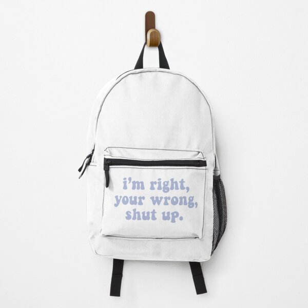 Item preview, I’m right, your wrong, shut up designed and sold by Christiana Nicole.