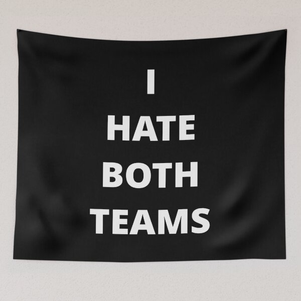 Item preview, I HATE BOTH TEAMS designed and sold by uniqueitems.