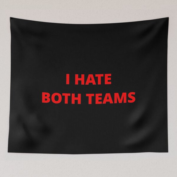 Item preview, I HATE BOTH TEAMS designed and sold by uniqueitems.