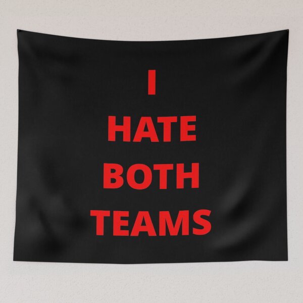 Item preview, I HATE BOTH TEAMS designed and sold by uniqueitems.