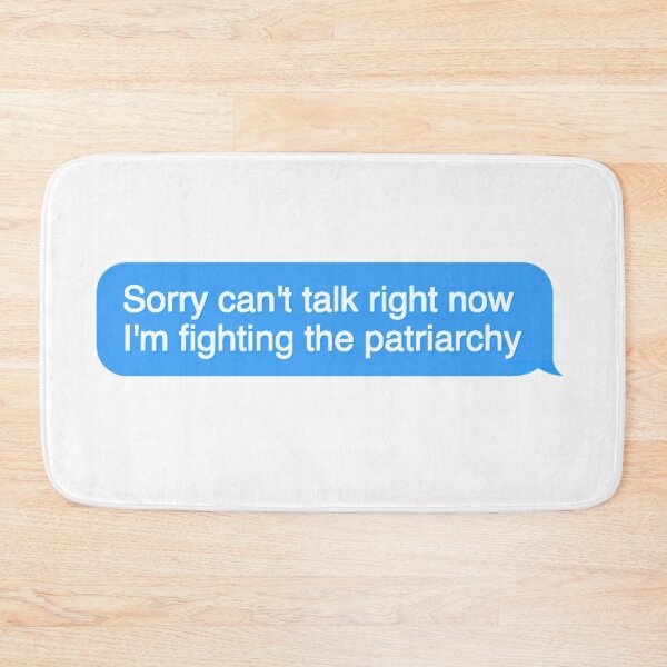 Item preview, sorry can't talk right now i'm fighting the patriarchy designed and sold by smokelikeagirl.