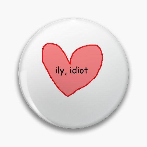 Item preview, ily, idiot designed and sold by peachy-lyss.