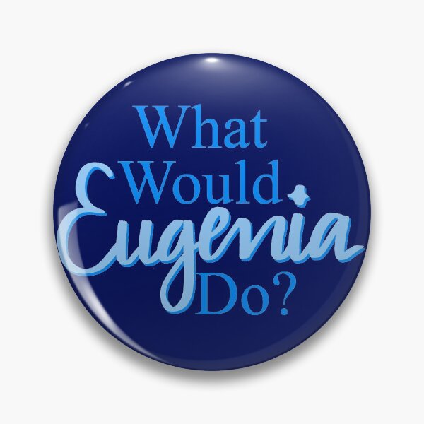 Item preview, What Would Eugenia Do? designed and sold by sharmander12.