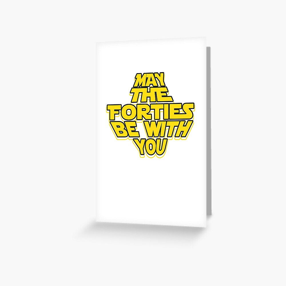 May the Forties Be With You Funny 40th Birthday Gift T Shirt T-Shirt May the Forties Be With You Funny 40th Birthday Gift T Shirt T-Shirt