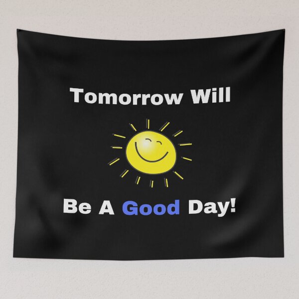 Item preview, Tomorrow Will Be A Good Day designed and sold by Johan Liebert.