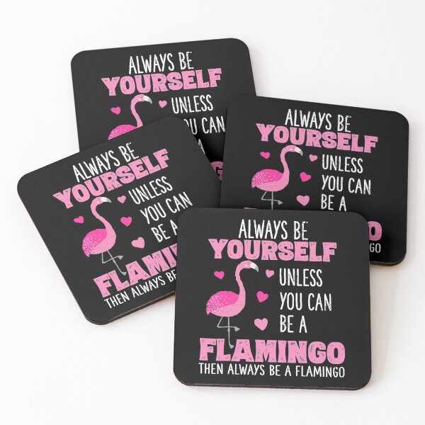 Item preview, Always Be Yourself Or Be A Flamingo designed and sold by whitneyiott9632.