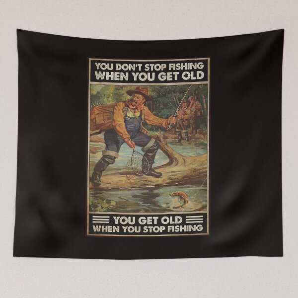 Item preview, Old man You don't stop fishing when you get old you get old when you stop fishing designed and sold by reenea84.