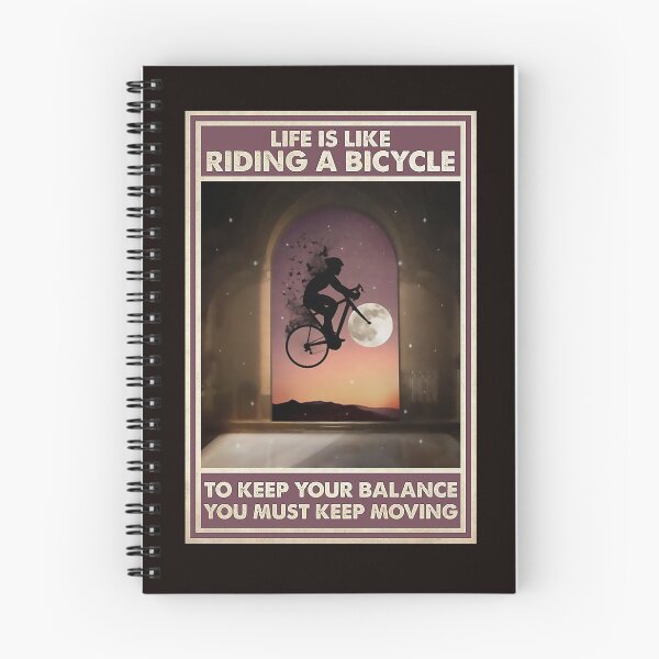 Item preview, Life is like riding a bicycle to keep your balance you must keep moving Cycling designed and sold by Cisnerosf97.