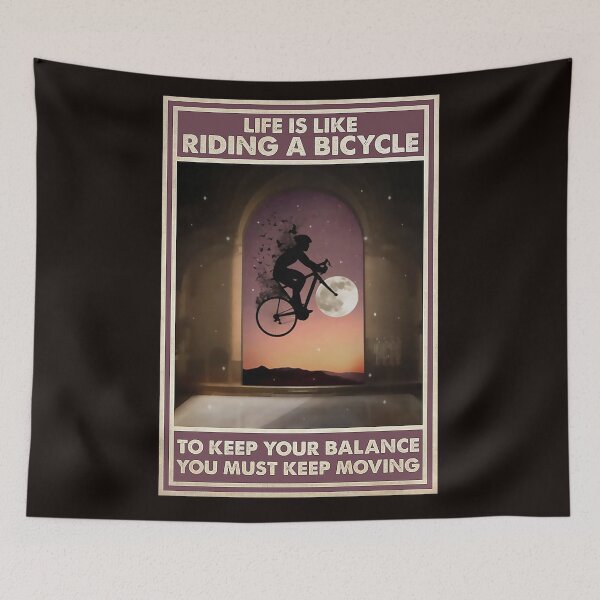 Item preview, Life is like riding a bicycle to keep your balance you must keep moving Cycling designed and sold by Cisnerosf97.