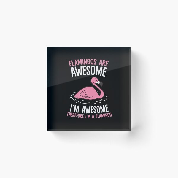 Item preview, Flamingos Are Awesome, I'm A Flamingo designed and sold by whitneyiott9632.
