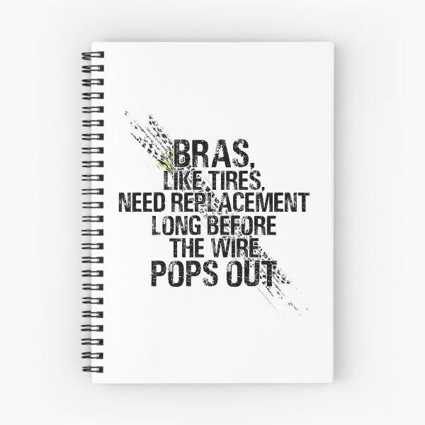 Item preview, Bras, like Tires, Need Replacement Long Before the Wire Pops Out. designed and sold by Sticker Up.