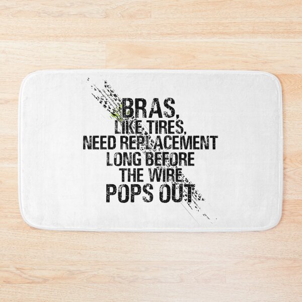 Item preview, Bras, like Tires, Need Replacement Long Before the Wire Pops Out. designed and sold by Sticker Up.